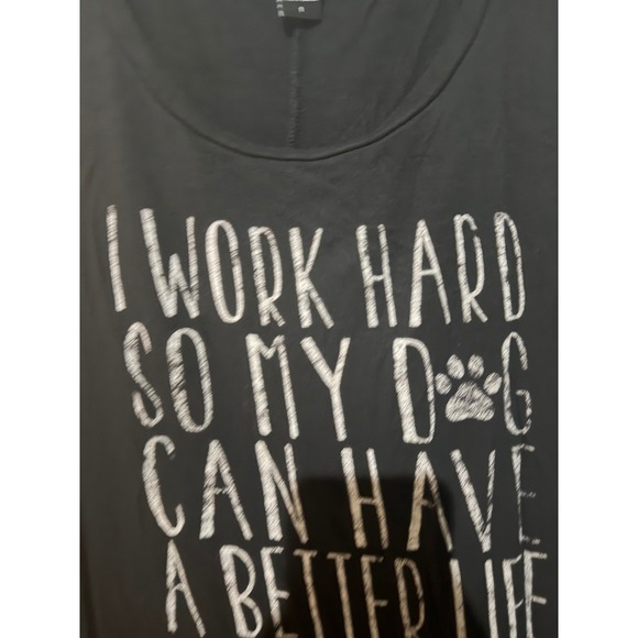 Torrid Black Graphic T Shirt I Work Hard So My Dog Can Have A Better Life Size 1 - Picture 2 of 6